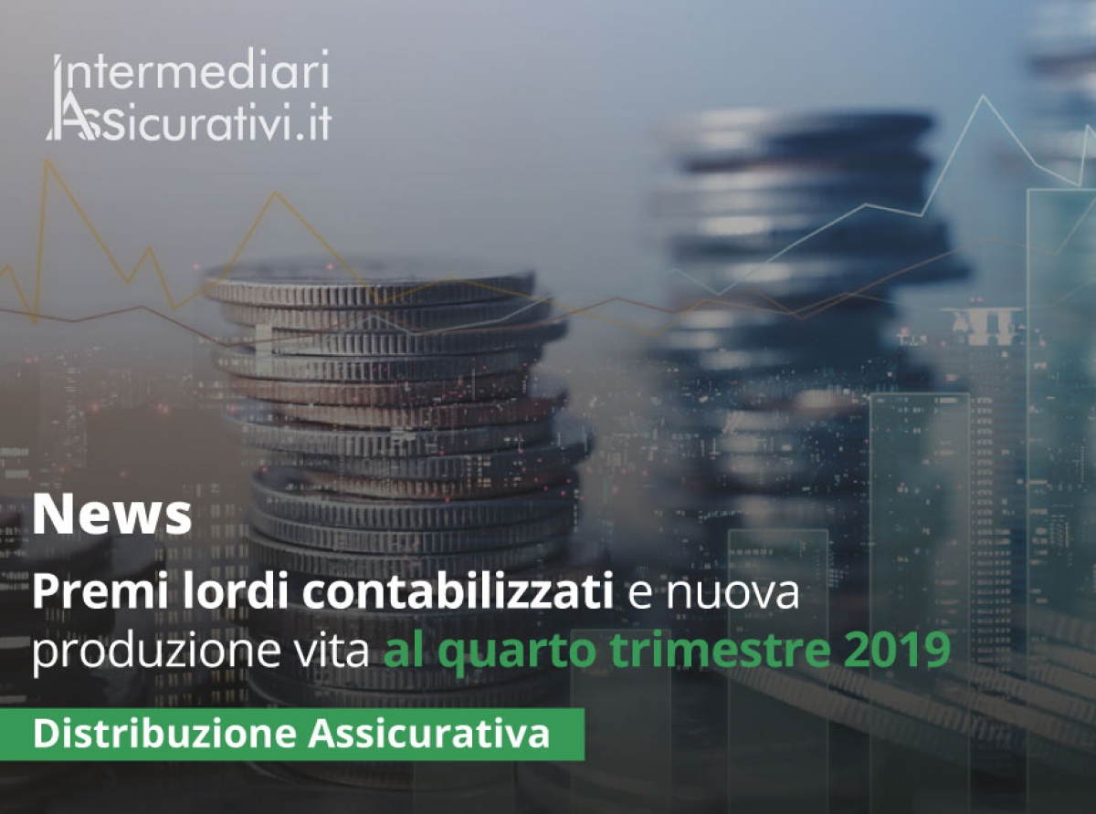 Bollettino IVASS: Premi lordi contabilizzati (vita e danni) e nuova produzione vita al quarto trimestre 2019